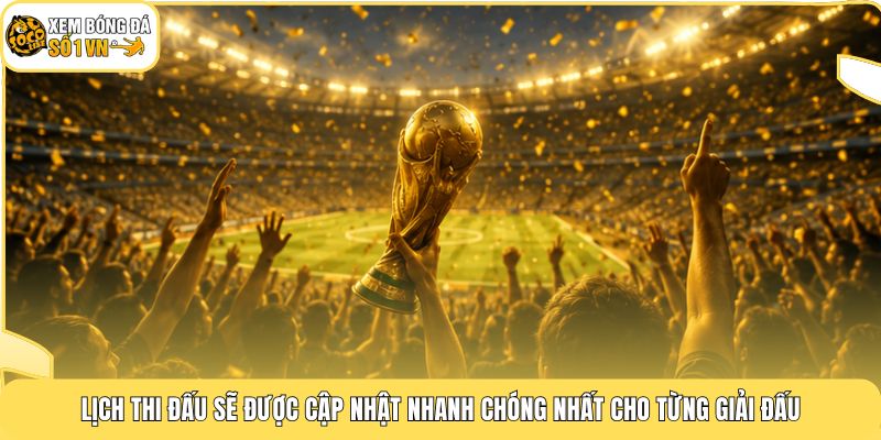 World Cup 2026 - 48 Đội Tranh Tài Và Cách Xem Trên Socolive 3 Lịch thi đấu sẽ được cập nhật nhanh chóng nhất cho từng giải đấu