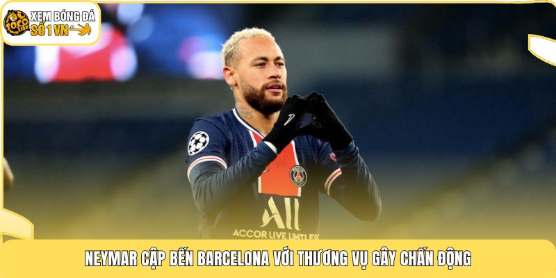 Tiểu Sử Neymar | 3 Cột Mốc Làm Nên Siêu Sao Bóng Đá 2 Neymar cập bến Barcelona với thương vụ gây chấn động