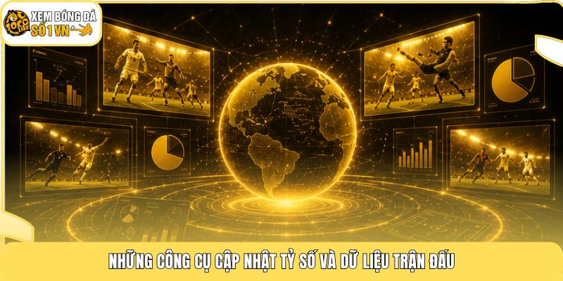 Những công cụ cập nhật tỷ số và dữ liệu trận đấu