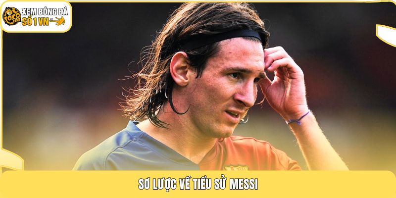 Sơ lược về tiểu sử Messi