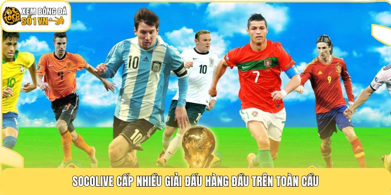 Socolive cấp nhiều giải đấu hàng đầu trên toàn cầu