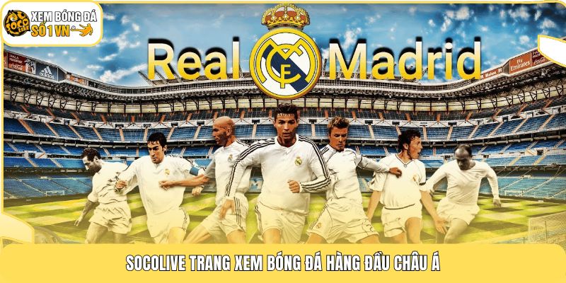 Trang chủ 166 Socolive trang xem bóng đá hàng đầu châu Á