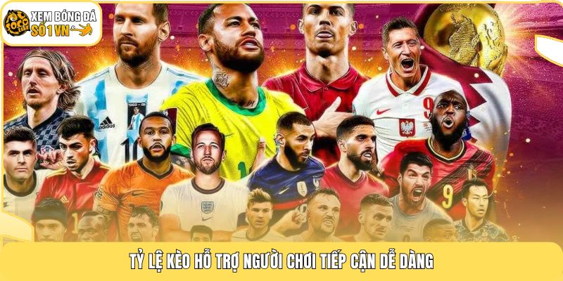 Tỷ lệ kèo 1 Tỷ lệ kèo hỗ trợ người chơi tiếp cận dễ dàng