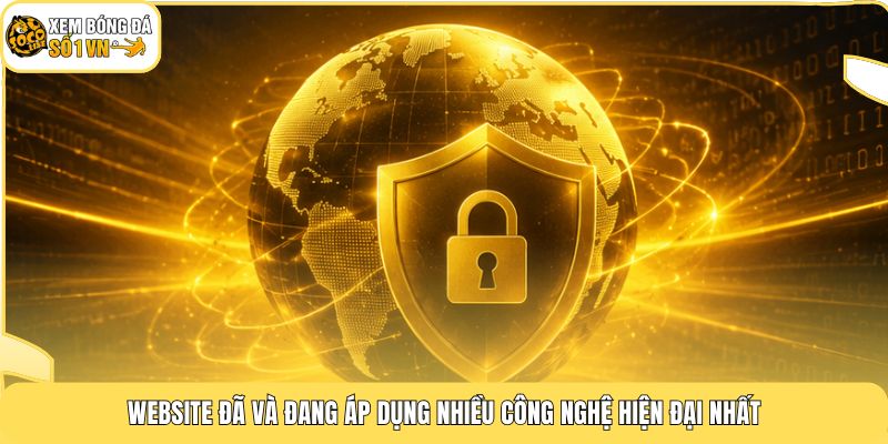 Website đã và đang áp dụng nhiều công nghệ hiện đại nhất